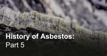 History of Asbestos, Pt. 5