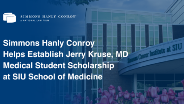 Simmons Hanly Conroy Establishes the Jerry Kruse, MD Medical Student Scholarship at SIU School of Medicine